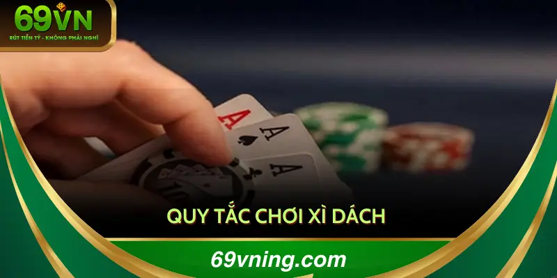 Quy tắc của game bài xì dách